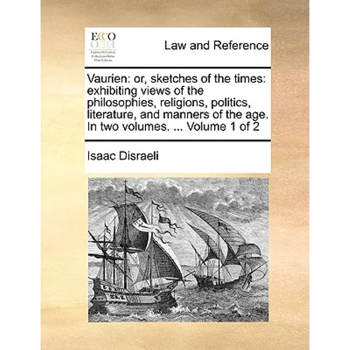 Vaurien: Or, Sketches of the Times: Exhibiting Views of the Philosophies, Religions, Politics, Literature, and Manners of the A - Paperback