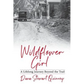 Wildflower Girl: A Lifelong Journey Beyond the Trail - Hardcover