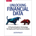 Unlocking Financial Data: A Practical Guide to Technology for Equity and Fixed Income Analysts - Paperback
