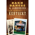 Barn Dances & Jamborees Across Kentucky - Hardcover
