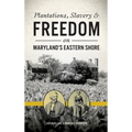 Plantations, Slavery and Freedom on Maryland's Eastern Shore - Hardcover