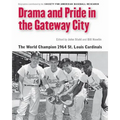 Drama and Pride in the Gateway City: The 1964 St. Louis Cardinals - Paperback