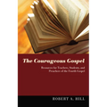 The Courageous Gospel: Resources for Teachers, Students, and Preachers of the Fourth Gospel - Hardcover