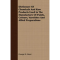 Dictionary Of Chemicals And Raw Products Used In The Manufacture Of Paints, Colours, Varnishes And Allied Preparations - Paperback