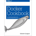 Docker Cookbook: Solutions and Examples for Building Distributed Applications - Paperback