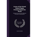 Cruise of the United States Frigate Potomac Round the World: During the Years 1831-34; Embracing the Attack On Quallah-Battoo - Hardcover