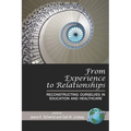 From Experience to Relationships: Reconstructing Ourselves in Education and Healthcare (PB) - Paperback