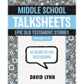 The Middle School Talksheets, Epic Old Testament Stories: 52 Ready-To-Use Discussions - Paperback
