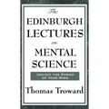 The Edinburgh Lectures on Mental Science: A Foundational Work on Mental Science and the Power of Thought - Hardcover