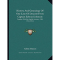 History And Genealogy Of One Line Of Descent From Captain Edward Johnson: Together With His English Ancestry, 1500-1914 (1914) - Paperback