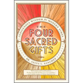 The Four Sacred Gifts: Indigenous Wisdom for Modern Times - Paperback