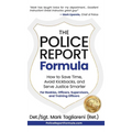 The Police Report Formula: How to Save Time, Avoid Kickbacks, and Serve Justice Smarter - Hardcover