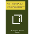 When I Became a Man: An Appeal for Mature Thinking on the Part of Christian People - Paperback