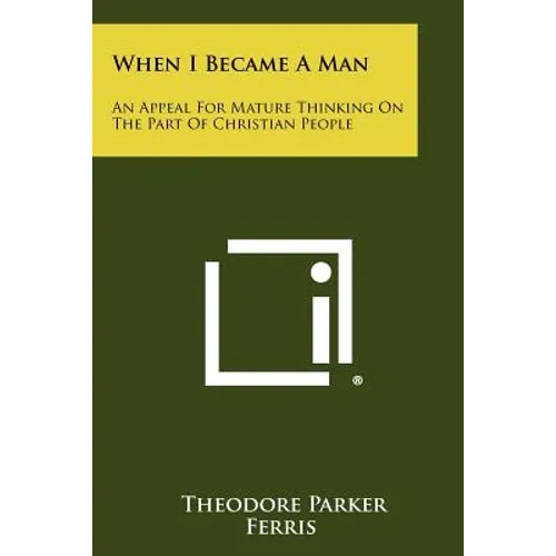 When I Became a Man: An Appeal for Mature Thinking on the Part of Christian People - Paperback