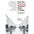 How the Pandemic Changed Work in Japan: Bearing Witness through Data - Paperback