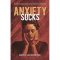 Anxiety Sucks: Ten Ways Human Beings Make Themselves Miserable - Paperback
