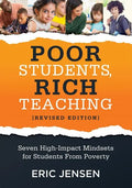 Poor Students, Rich Teaching: Seven High-Impact Mindsets for Students from Poverty (Using Mindsets in the Classroom to Overcome Student Poverty and Ad - Paperback