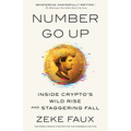 Number Go Up: Inside Crypto's Wild Rise and Staggering Fall - Paperback