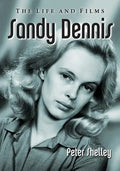 Sandy Dennis: The Life and Films - Paperback
