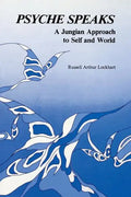 Psyche Speaks: A Jungian Approach to Self and World - Paperback