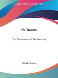 No Treason: The Constitution of No Authority - Paperback