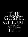 The Gospel of Luke: Super Large Print Edition - Paperback