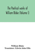 The poetical works of William Blake (Volume I) - Hardcover