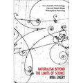 Naturalism Beyond the Limits of Science: How Scientific Methodology Can and Should Shape Philosophical Theorizing - Hardcover
