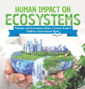 Human Impact on Ecosystems Pollution and Environment Books Science Grade 8 Children's Environment Books - Hardcover