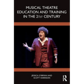 Musical Theatre Education and Training in the 21st Century - Paperback
