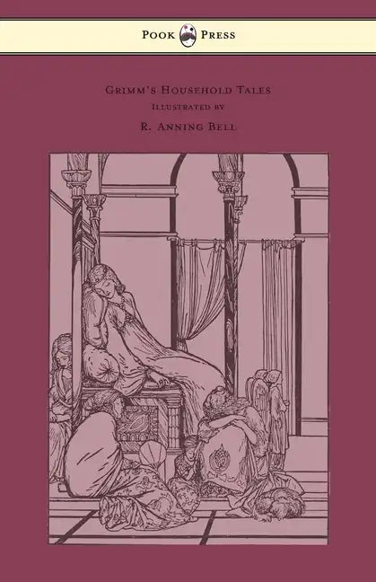 Grimm's Household Tales - Edited and Partly Translated Anew by Marian Edwardes - Illustrated by R. Anning Bell - Hardcover