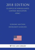 Economic Sanctions Enforcement Guidelines (US Office of Foreign Assets Control Regulation) (OFAC) (2018 Edition) - Paperback