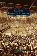 Raleigh's Reynolds Coliseum - Hardcover
