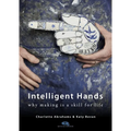 Intelligent Hands: Why Making Is a Skill for Life - Paperback