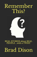 Remember This?: Real Stories about Real People ...with a Twist - Paperback