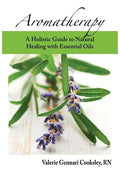 Aromatherapy: A Holistic Guide to Natural Healing with Essential Oils - Paperback