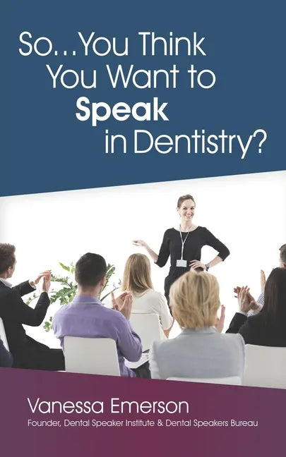 So... You Think You Want to Speak in Dentistry? - Paperback