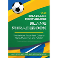 The Dirty Portuguese: The Ultimate Soccer Fan's Guide to Slang, Music, Fun and Futebol - Paperback