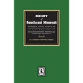 The History of Southeast Missouri. Embracing an Historical Account of the Counties of St. Genevieve, St. Francois, Perry, Cape Girardeau, Bollinger, M - Paperback