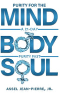 Purity for the Mind, Body, and Soul: 21-Day Purity Fast - Paperback
