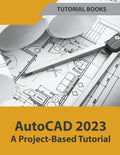 AutoCAD 2023 A Project-Based Tutorial - Paperback