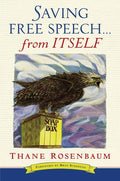 Saving Free Speech...from Itself - Hardcover