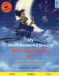 My Most Beautiful Dream - Mój najpiękniejszy sen (English - Polish): Bilingual children's picture book, with audiobook for download - Paperback