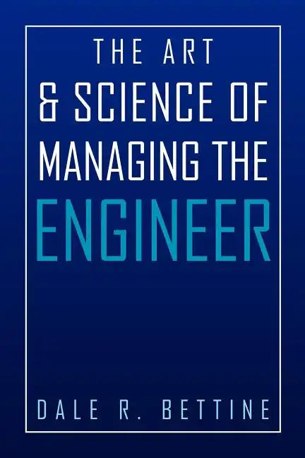 The Art & Science of Managing the Engineer - Paperback