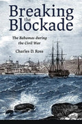 Breaking the Blockade: The Bahamas During the Civil War - Paperback