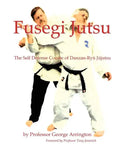 Fusegi Jutsu: The Self Defense Course of Danzan-Ryu Jujutsu - Paperback