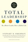 Total Leadership: Be a Better Leader, Have a Richer Life (with New Preface) - Paperback
