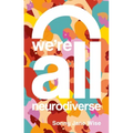 We're All Neurodiverse: How to Build a Neurodiversity-Affirming Future and Challenge Neuronormativity - Paperback