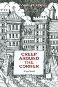 Creep Around the Corner: A Spy Novel - Paperback