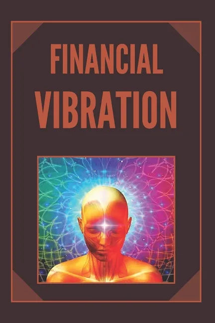 Financial Vibration: wealth with the frequency of your mind - Paperback
